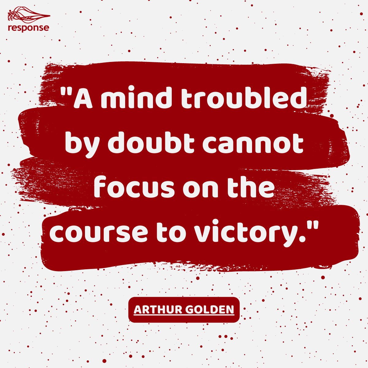 ResponseWebRec's tweet image. &quot;A mind troubled by doubt cannot focus on the course to victory.&quot; - Arthur Golden

#MondayMotivation #MotivationalQuote