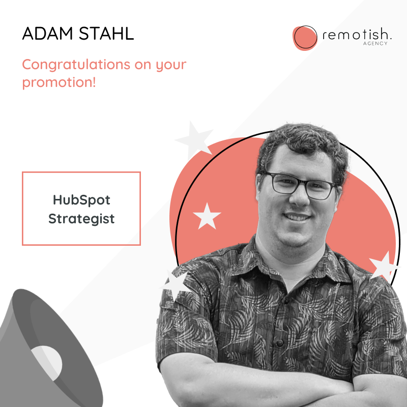 RemotishAgency's tweet image. Congratulations, Adam Stahl, for your promotion to HubSpot Strategist at Remotish! You continue to add value to your clients and excited to see you grow in this role. #beremotish #promotewithin