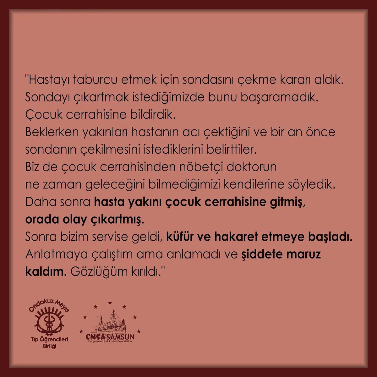 EMSASamsun's tweet photo. EMSA Samsun ve Ondokuz Mayıs TÖB üyeleri olarak kıdemlimiz Dr. Burak Özbaş'a yapılan saldırıya yönelik bildirimizdir.
Mesleğimize olan şevkimizi kıran ve canımızı tehlikeye atan fiziksel ve psikolojik her türlü şiddeti kınıyor, mağduriyetimizin artık son bulmasını diliyoruz. https://t.co/FuUjVctueC