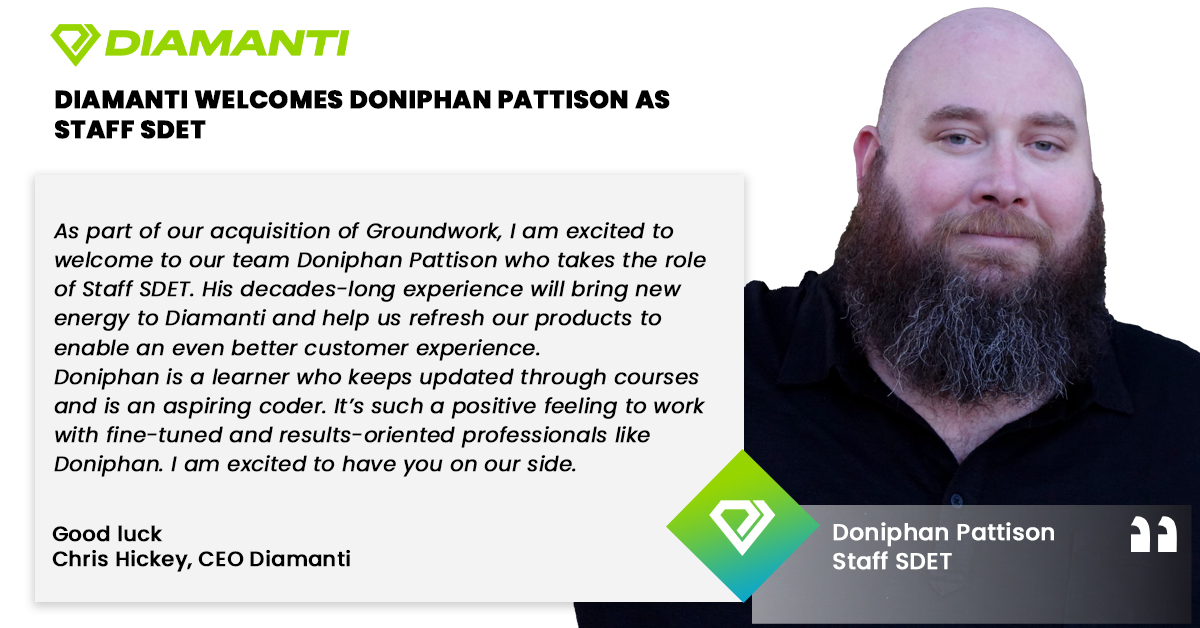 We are happy to welcome Doniphan Pattison to our team as Staff SDET. Doniphan is an experienced professional and a great addition to our team. 

Visit bit.ly/3DjIzl9 

#hr #kudos #thankyou #teamwork #growth #diamanti