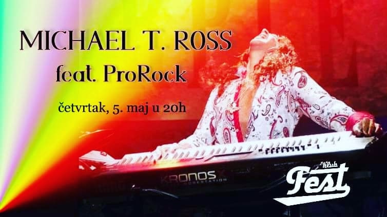 Poznati američki rok klavijaturista Michael T. Ross dolazi u klub Fest, gde će sa grupom ProRock u četvrtak, 5.maja odsvirati nešto više od 15 pesama! 

ULAZ: 400 dinara  
Informacije i rezervacije: 063 700 81 50
