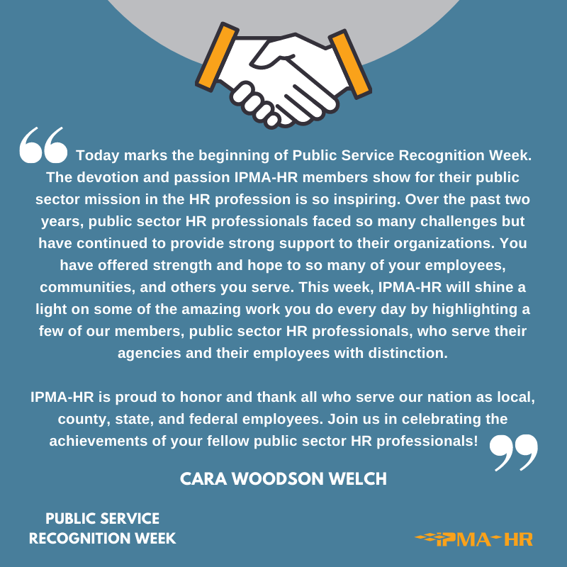 A message from Cara Woodson Welch, IPMA-HR Executive Director, for Public Service Recognition Week.