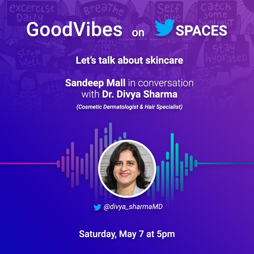 SandeepMall's tweet image. Set reminder for the next Good Vibes space with @divya_sharmaMD on 7th May at 5 PM on Skin care and Hairs.  #GoodVibeswithSandeep