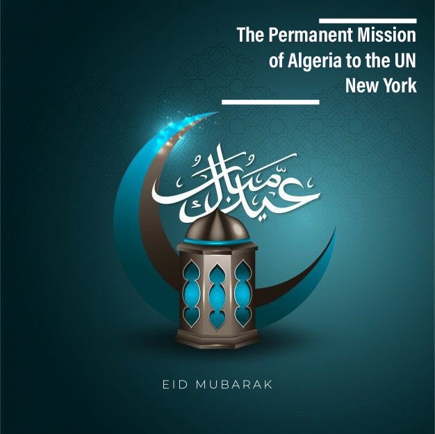 يتقدم الممثل الدائم للجزائر لدى الامم المتحدة بنيويورك السفير نذير العرباوي و كامل طاقم البعثة للشعب الجزائري و الامة الاسلامية قاطبة وبالأخص أبناء جاليتنا بأمريكا بأحر التهاني واطيبها بمناسبة حلول #عيد_الفطر البارك داعين المولى جل وعلى أن يتقبل منا ومنكم صيامنا وصالح أعمالنا.
