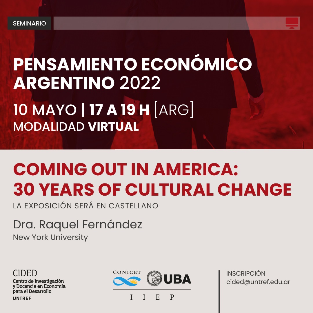 SEMINARIO PENSAMIENTO ECONÓMICO ARGENTINO Coming Out in America: 30 years of Cultural Change Por @raquel1fernan - @nyuniversity Evento organizado entre el @iiep_oficial y CIDED @UNTREF iiep-baires.econ.uba.ar/actividad/404