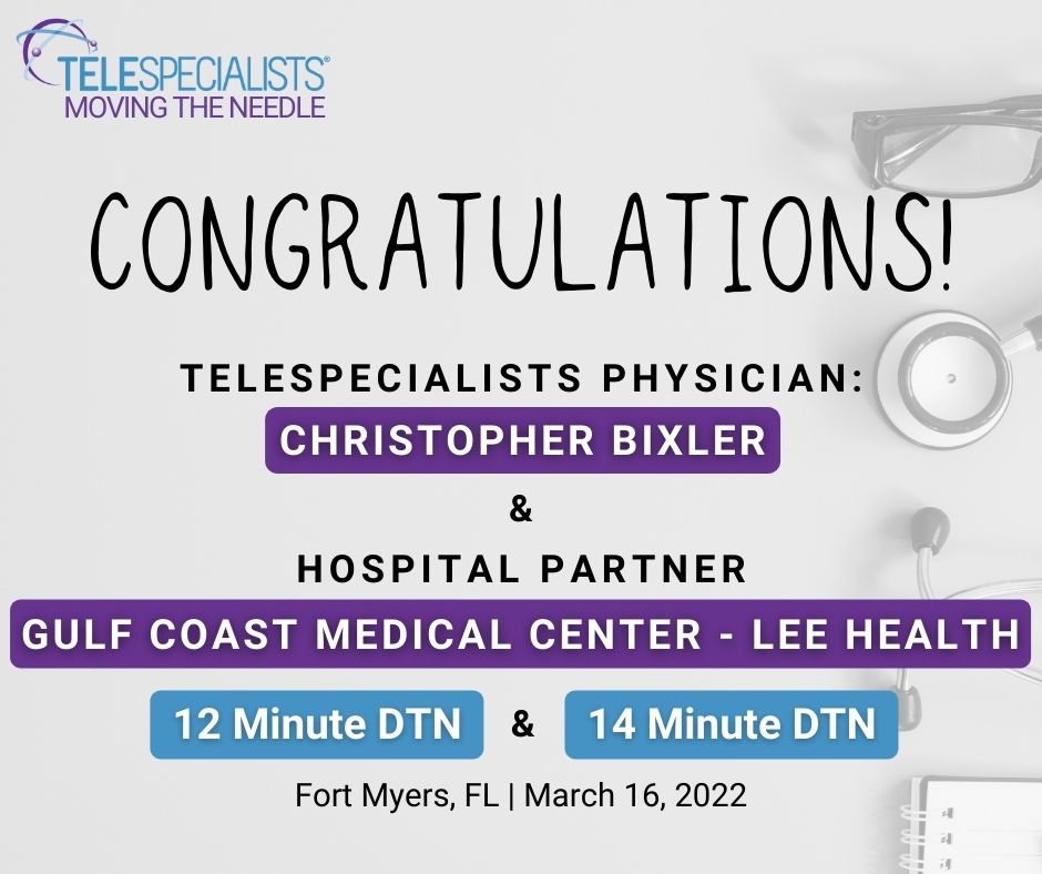 Congratulations to TeleSpecialists neurologist Dr. Bixler and the stroke team at Gulf Coast Medical Center <a href="/Lee_Health/">Lee Health</a> on these fantastic DTN times of 12 and 14 minutes, with both occurring on March 16!  #MovingtheNeedle #SavingLivesTogether #TimeIsBrain