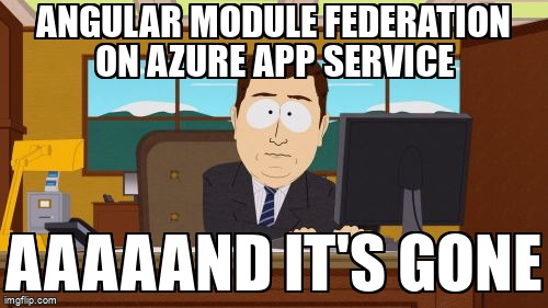 overflow_meme's tweet image. Angular module federation on azure app service stackoverflow.com/questions/7205… #azurewebappservice #azuredevops #angular #webpackmodulefederation