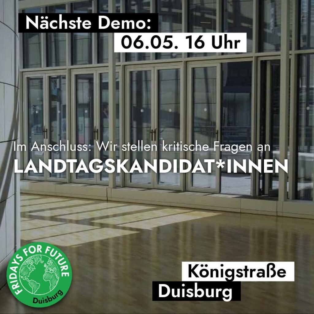 Am 06.05. ist NRW-weiter Aktionstag vor der Landtagswahl!
Demostart in DU: 16 Uhr auf der Königstraße
Im Anschluss haben wir ein paar Fragen für unsere Landtagskandidat*innen vorbereitet.

Gespannt? Dann seid dabei!

#NRWgenugVerwüstet