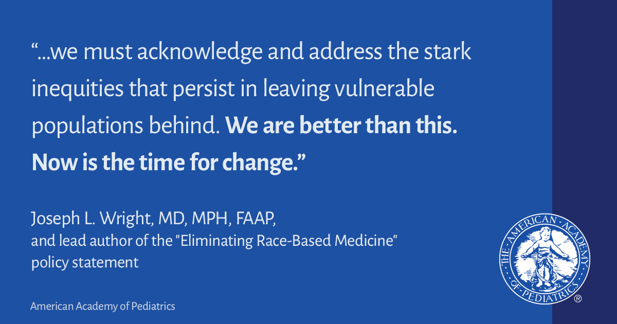 In a new policy statement issued today, “Eliminating Race-Based Medicine” we call for critical self-evaluation and fundamental changes in the practice of medicine to end long-standing inequities in health care. aap.org/en/news-room/n… 🧵