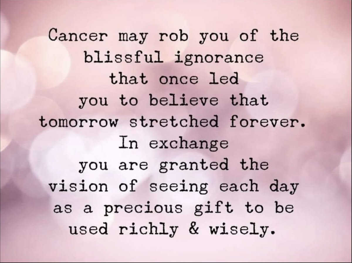 From our very brave and inspiring cousin, who has Stage IV. Praying for her and all who also are fighting cancer! Her message - Stay Positive, Pro-active and Strong! Make Self-Care a top priority. Love and Live. Make every minute count!