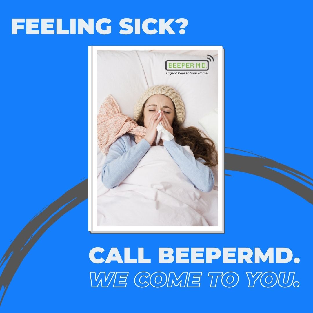 If you're feeling sick, call BeeperMD! A BeeperMD clinician will come to your home to examine you, diagnose your illness and send prescriptions straight to your pharmacy.

To learn more or schedule an appointment, visit BeeperMD.com.