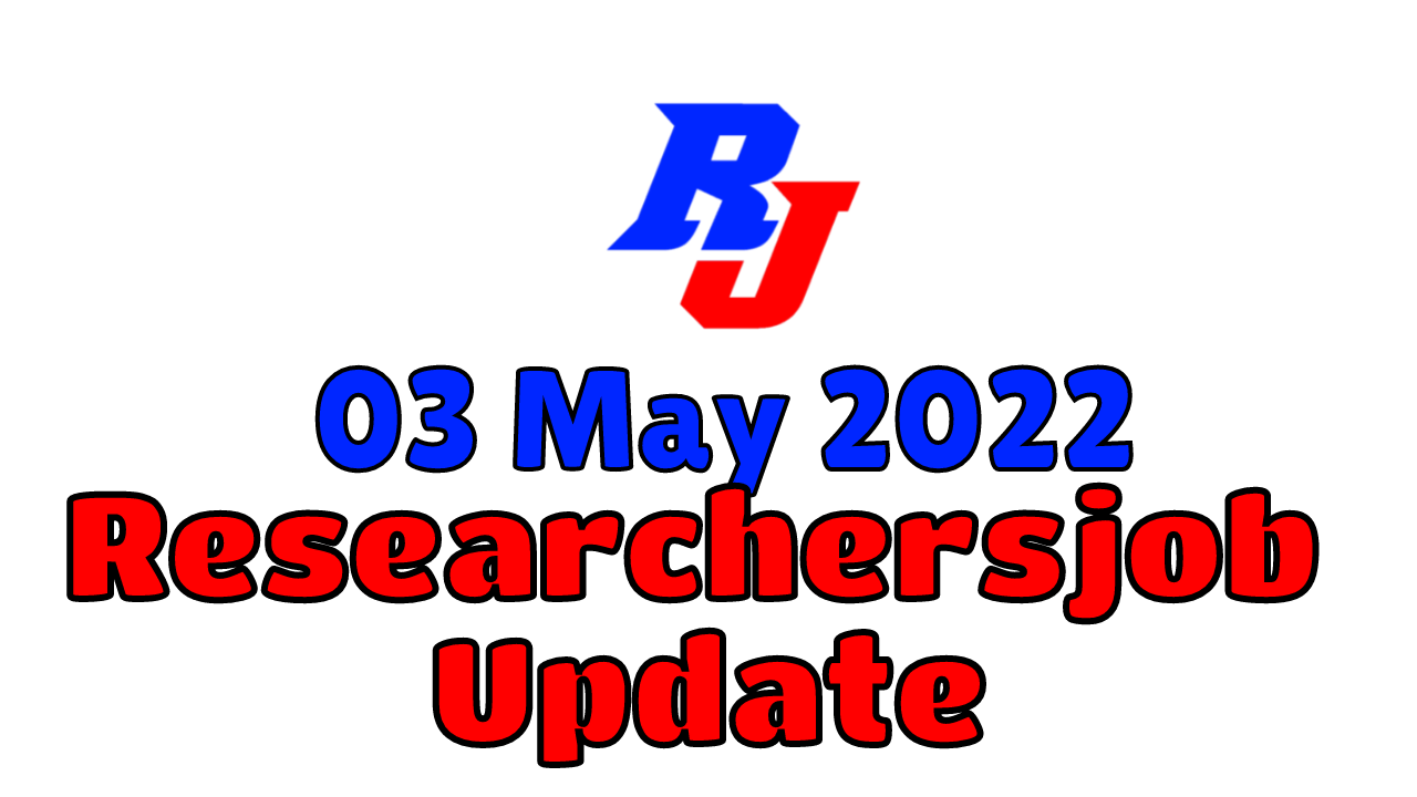 Various Research Positions – 03 May: Researchersjob- Updated