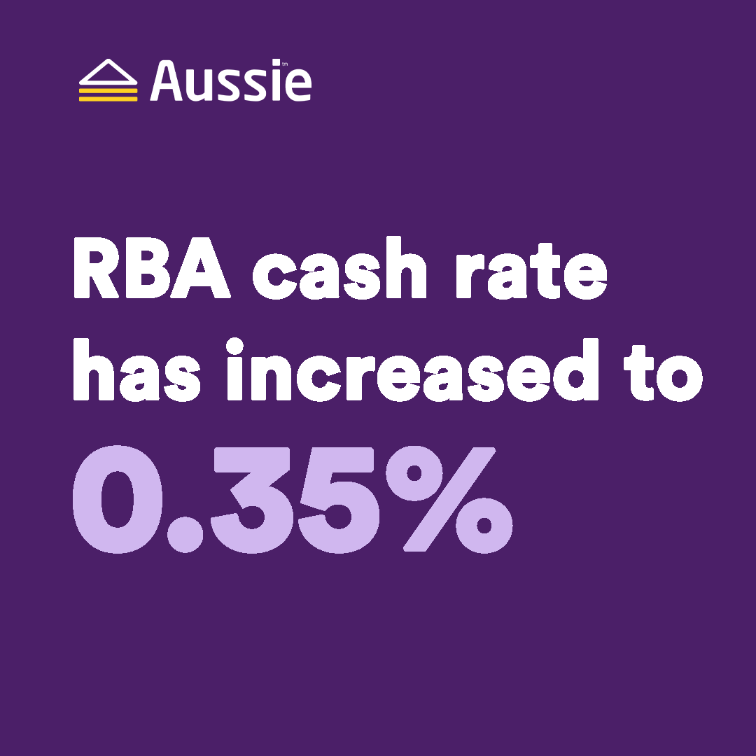 Breaking news! ​📣 In a historic moment, the RBA has officially increased the cash rate to 0.35 per cent. Now is the time to get in touch with your Aussie Broker to chat through your home loan options.