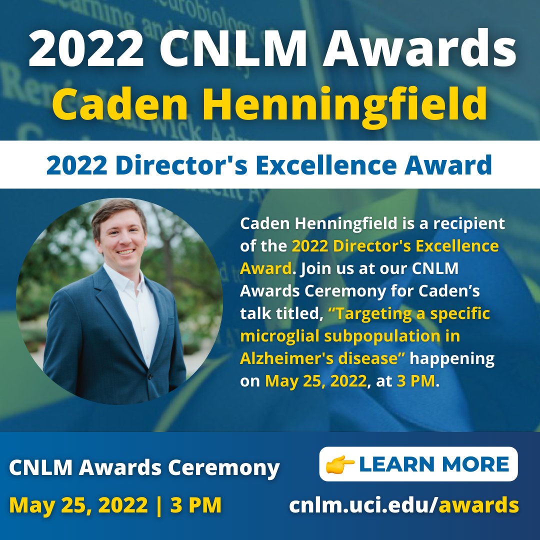 ucicnlm's tweet photo. Caden Henningfield is a recipient of the 2022 Director's Excellence Award. Join us at our CNLM Awards Ceremony for Caden’s talk titled, “Targeting a specific microglial subpopulation in Alzheimer's disease” happening on May 25, 2022, at 3 PM. https://t.co/hNswPKbfMO