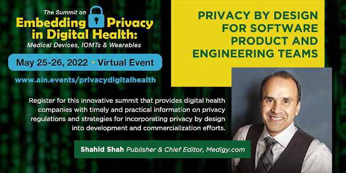 Shahid Shah of Medigy.com to speak on Privacy by Design for Software Product and Engineering Teams at the virtual Summit on Embedding Privacy in Digital Health, May 25-26. Summit website: ain.events/privacydigital…
#medicaldevices #privacybydesign #samd #digitalhealth