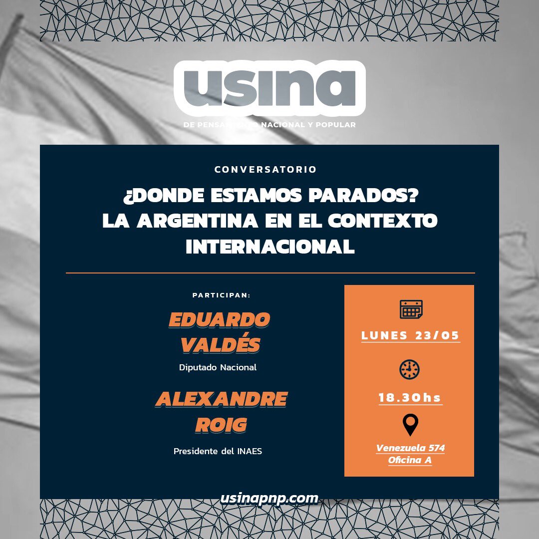 UsinaUPNP's tweet photo. LUNES 23 de Mayo nos encontraremos en Usina del Pensamiento para compartir el conservatorio: ¿DONDE ESTAMOS PARADOS? La Argentina en el contexto internacional
Charla debate con: 
@eduardofvaldes (diputado nacional FdT) y @AlexRoig_inaes (presidente INAES) https://t.co/2JxXkxMx8X