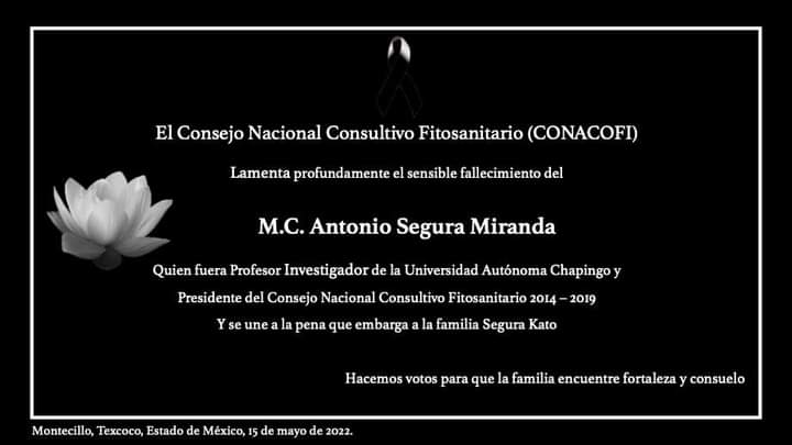 conacofi's tweet photo. El Consejo Nacional Consultivo Fitosanitario, lamenta el sensible fallecimiento del M.C. Antonio Segura Miranda, nos unimos a la pena que embarga a la familia Segura Kato, hacemos voto para que encuentren fortaleza y consuelo.
Descance en Paz. https://t.co/0snDs6o4he