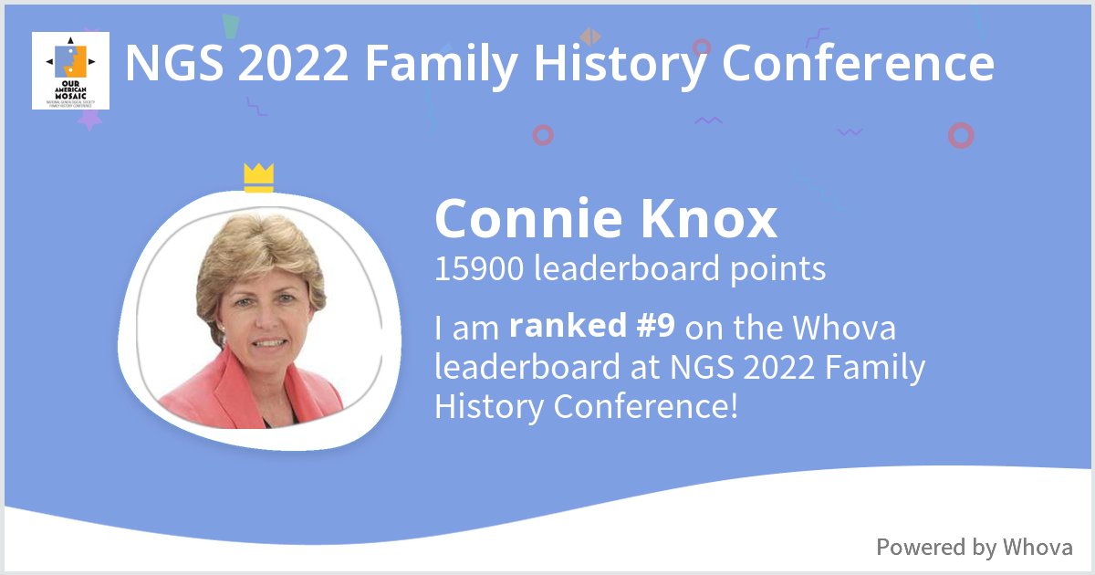 ConstanceKnox's tweet photo. I ranked #9 on the Whova leaderboard at NGS 2022 Family History Conference! #NGS2022GEN #NGSFocusOnSocieties #NGSSLAM! - via #Whova event app https://t.co/l1cDU7cjW1
