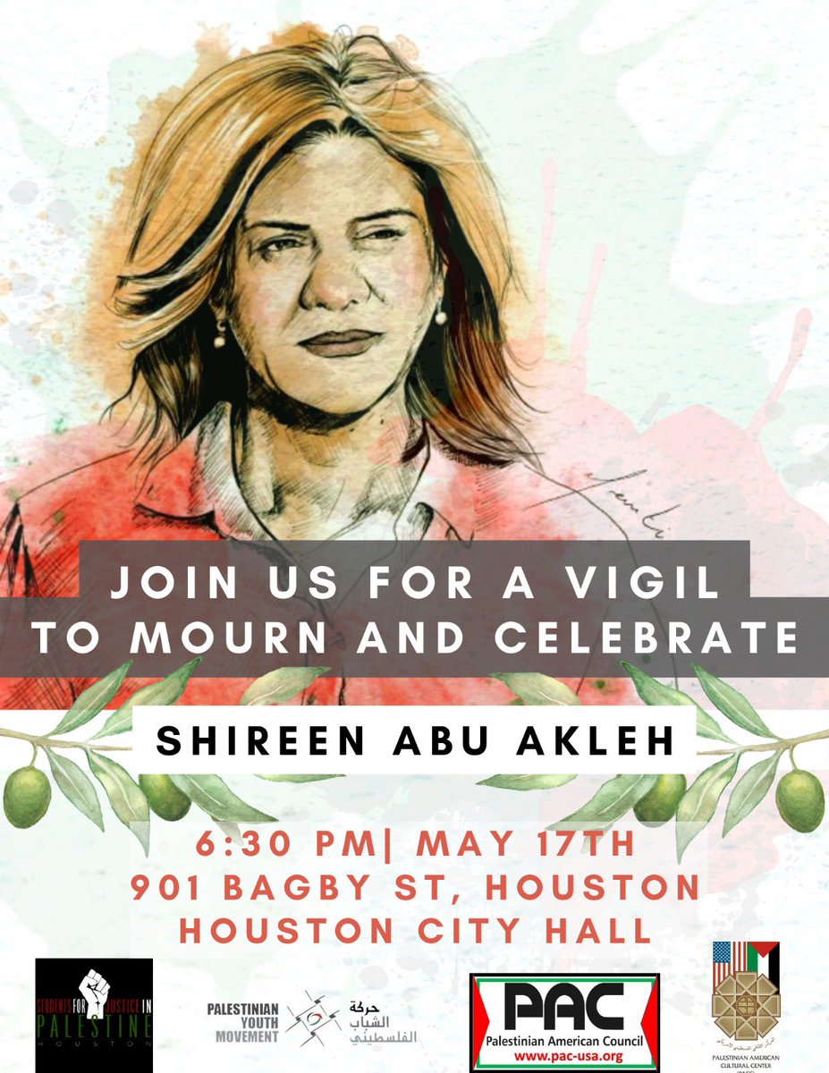 HOUSTON - Join us for a vigil at Houston City Hall on Tuesday, 5/17, at 6:30pm, in memory of Palestinian-American journalist, Shireen Abu Akleh, who was murdered by the Zionist entity when covering settler raids of Palestinian homes in Jenin.

Rest in power Shireen Abu Akleh 🕊✊