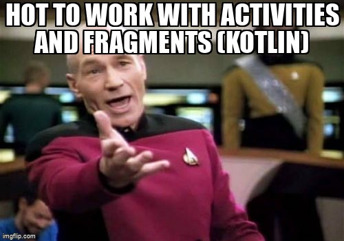 overflow_meme's tweet photo. Hot to work with activities and fragments (Kotlin) https://t.co/ZvRXeSUhmG #androidfragments #kotlin #androidactivity #android #androidstudio https://t.co/6LOtYC1DjC