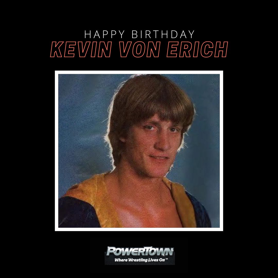 Happy birthday to Kevin Von Erich  