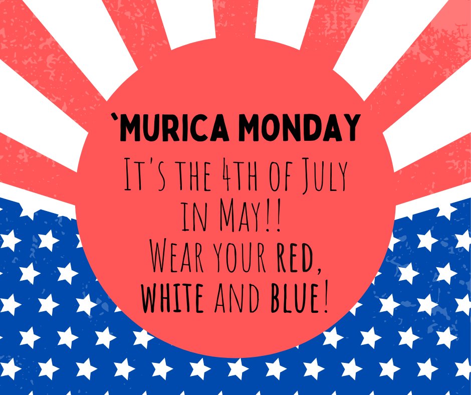 Reminder: tomorrow is 'Murica Monday-wear your red, white and blue! 🇺🇸