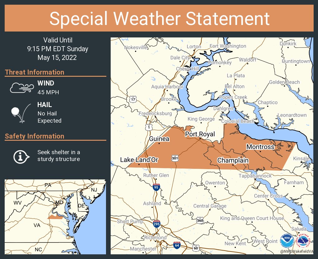 This graphic displays a special weather statement plotted on a map. The statement is in effect until 9:15 PM EDT.  The statement includes Lake Land'Or VA, Bowling Green VA and  Montross VA.  Strong thunderstorms will impact portions of northwestern Richmond, Westmoreland and northern Caroline and northwestern Essex Counties through 915 PM EDT. The threats associated with this storm are wind gusts up to 45 MPH and no hail is expected. Seek shelter in a sturdy structure until the storm passes.