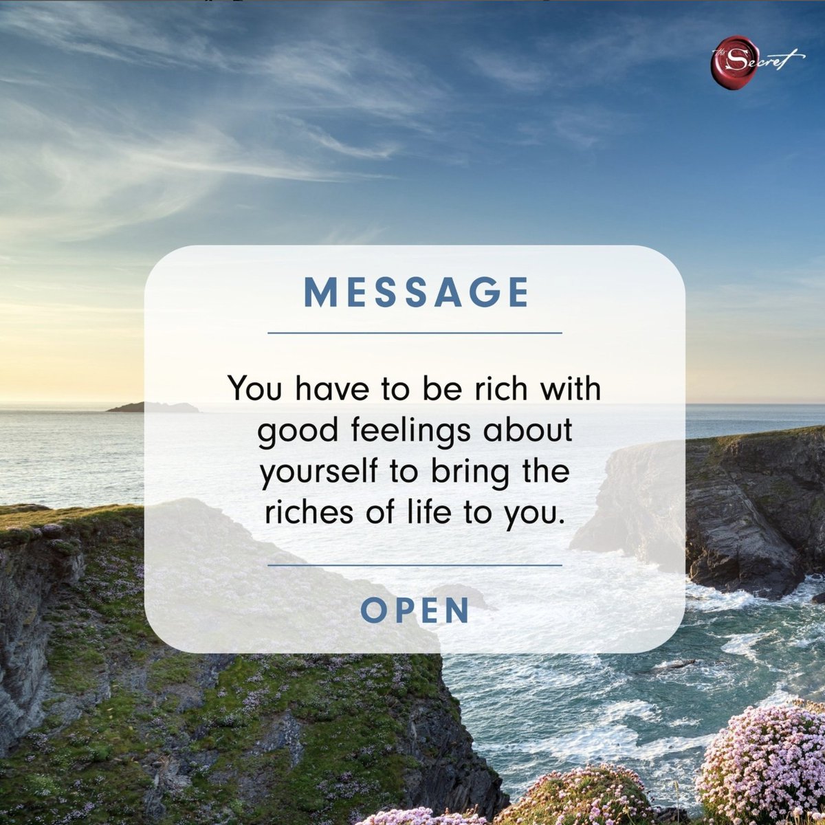 You have to be rich with good feelings about yourself to bring the riches of life to you.