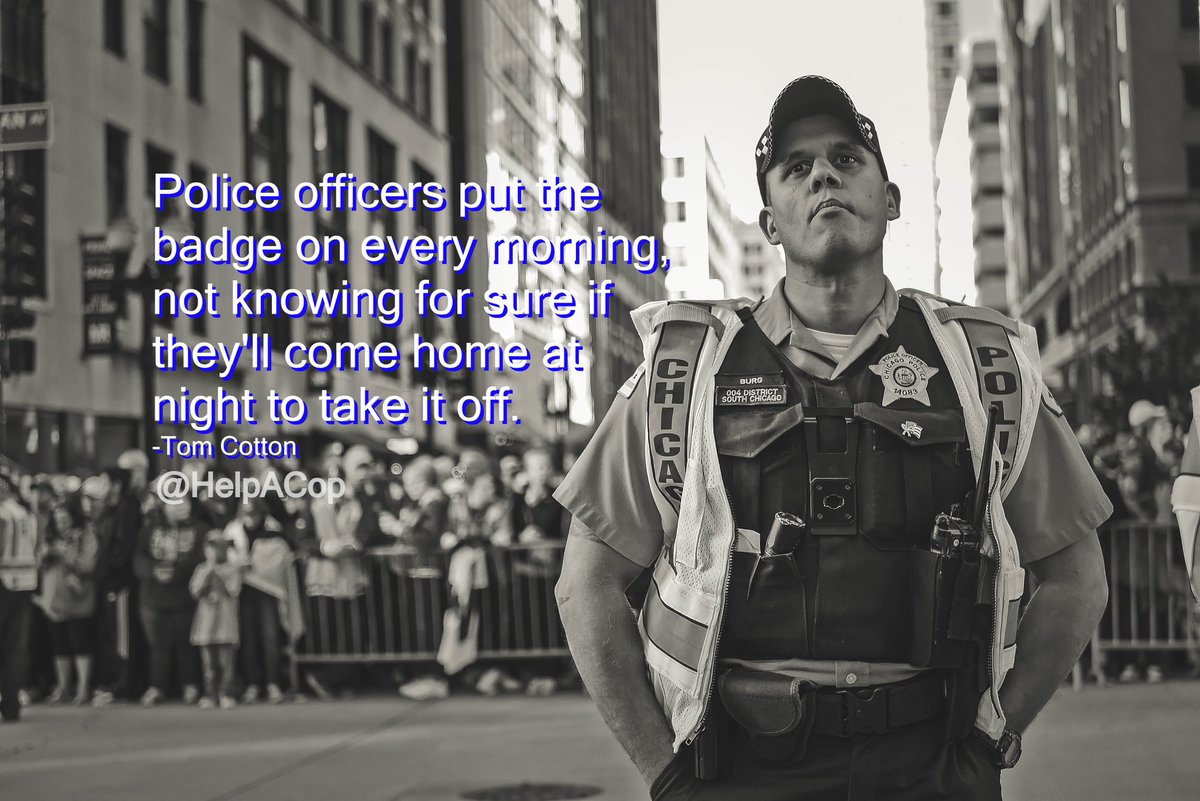helpacop's tweet photo. "Police officers put the badge on every morning not knowing for sure if they'll come home at night to take it off" - Tom Cotton

Outside of First Responders, there are few other professions that require employees to risk their lives as a condition of employment. https://t.co/CI8rSw8p2Q