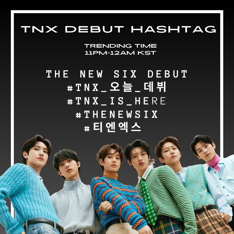 TNX_World's tweet photo. [ TNX DEBUT HASHTAG EVENT ]

To celebrate the TNX Debut, join us in trending: 

#⃣TNX_오늘_데뷔
#⃣TNX_IS_HERE
#⃣TheNewSix
#⃣티엔엑스
⏰11:00PM-12:00AM KST

#TNX #티엔엑스
#WAYUP #비켜 https://t.co/nlOWpOJGuE