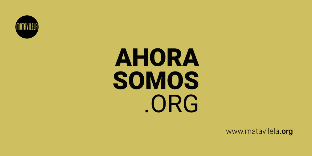 Ahora somos: matavilela.org