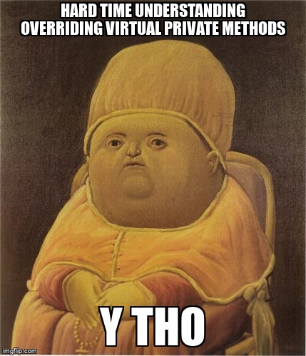 overflow_meme's tweet image. hard time understanding overriding virtual private methods stackoverflow.com/questions/7225… #cpp17 #cpp14 #cpp #overriding
