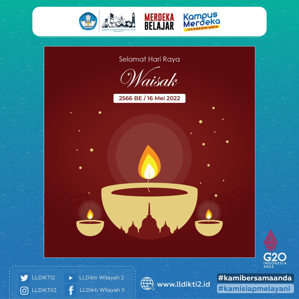 LLDIKTI2's tweet photo. Pimpinan &amp; segenap keluarga besar LLDIKTI Wilayah II mengucapkan Selamat Hari Raya Waisak Tahun 2022 bagi #dulurlldikti2 yang merayakannya.
.
Semoga kedamaian, kebahagiaan, &amp; kesejahteraan selalu tercurah untuk kita semua.
.
#harirayawaisak2022 #kamibersamaanda #kamisiapmelayani https://t.co/Tbf35JyrDq