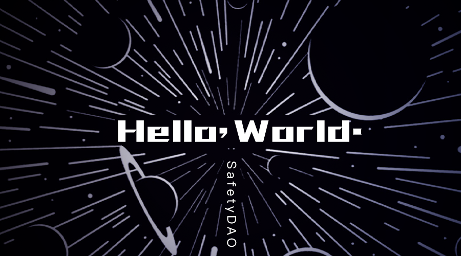 SafetyDAO's tweet photo. Hello, World. #SafeDAO https://t.co/AWhL2uj2Oi