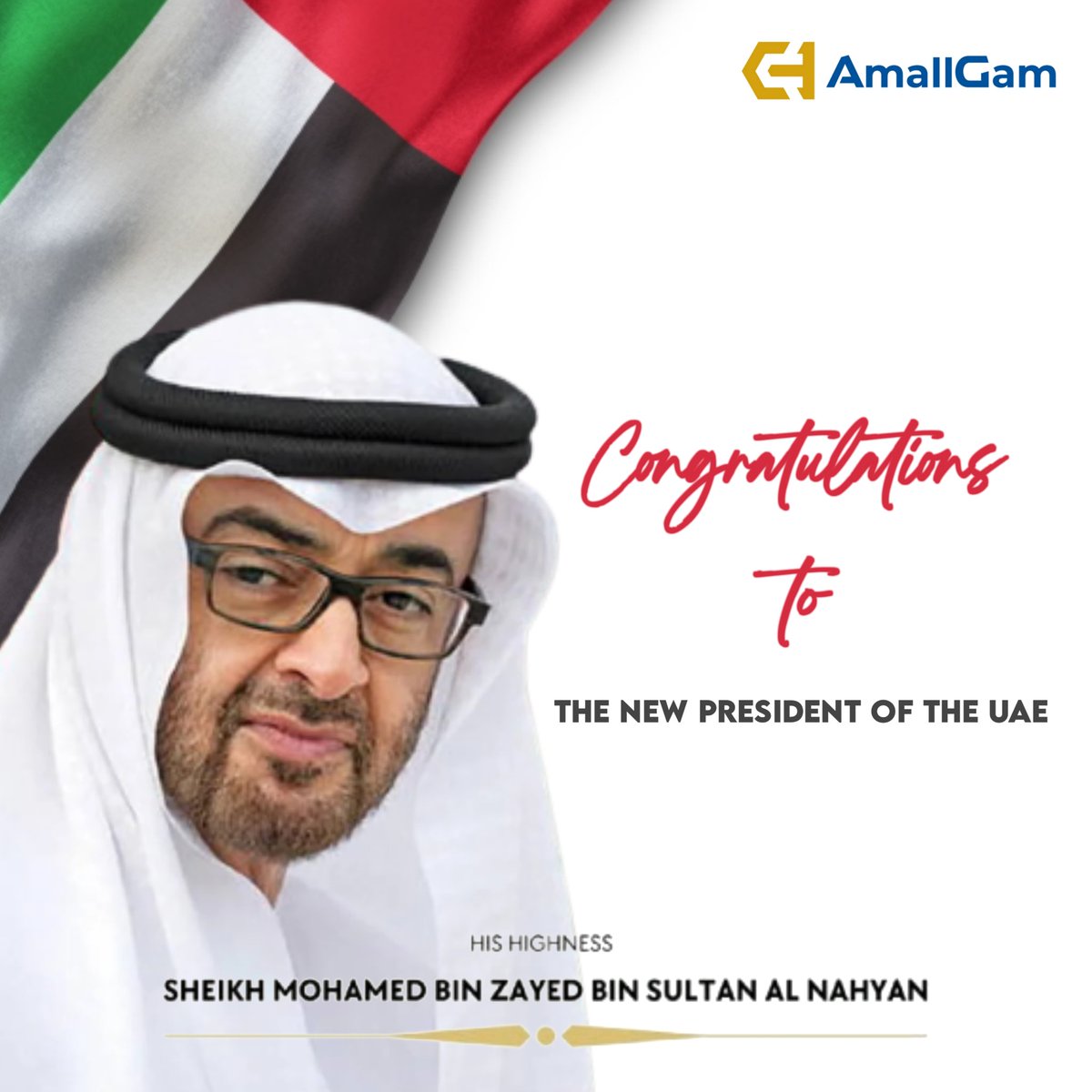 amallgamglobal's tweet photo. AmallGam Group congratulates His Highness Sheikh Mohamed bin Zayed Al Nahyan. May God protect him on his inauguration as the new President of the United Arab Emirates. We wish him to continue to take the UAE to new heights of growth and development. https://t.co/RpyKOgqx6W