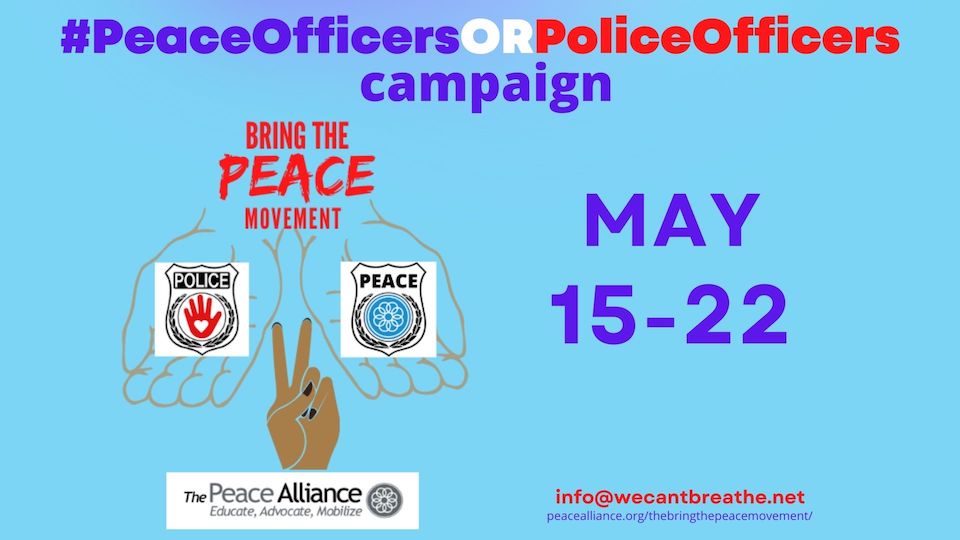 PeaceAlliance's tweet photo. Bring the Peace Movement ask those in power to consider what it would look like to have Peace Officers rather than police officers. Flood your social media platforms with hashtags #PeaceOfficersnotPoliceOfficers #BlueWallofPeace #WeNeedPeaceOfficers from May 15th-22nd https://t.co/BcPlC21Fys