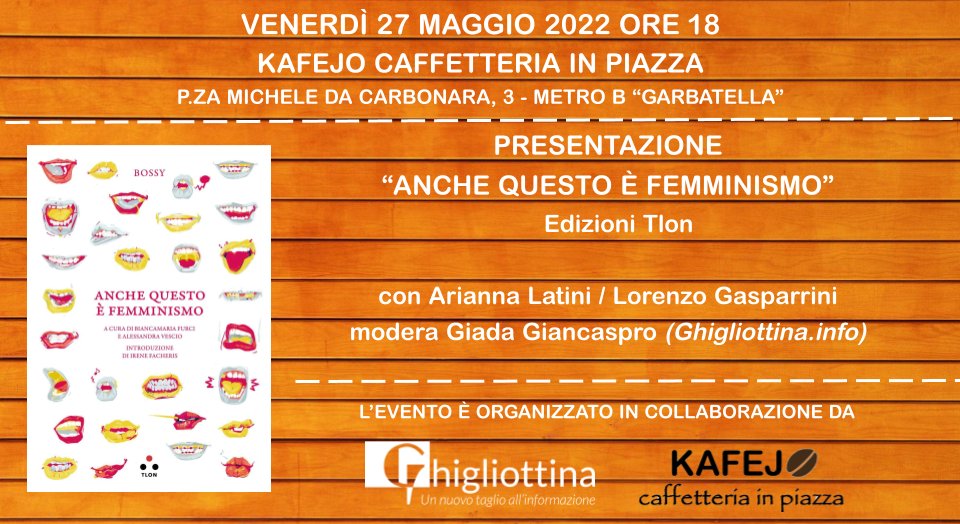 Ghigliottina's tweet photo. 📚 Il #27maggio presentiamo "Anche questo è #femminismo" (Ed. Tlon) al Kafejo alla #Garbatella a #Roma. Ospiti due degli autori, Arianna Latini e @l_estetologo, modera @GiadaGiancaspro. Info evento 👉 https://t.co/YIXis0pL9D. 

#CasaLettori @CasaLettori @Alessandraves @cimdrp https://t.co/J3K04iNlnv