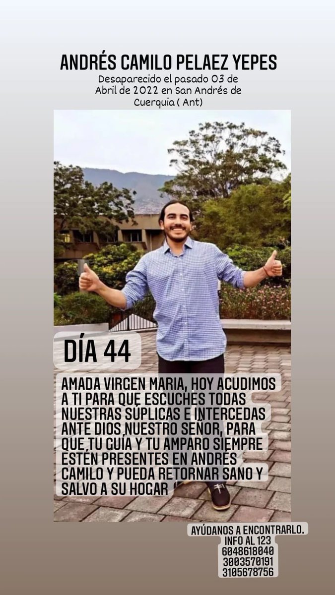 claoyepes's tweet photo. Día 44: Dios Padre! Tu tienes el poder y la Gloria, ilumina el corazón y la mente de quien tenga información de Andrés Camilo, llénalo de bondad y piedad para que esta angustia cese ya.  Ángel de la Guarda, cuida y proteja a Andrés Camilo de todo mal y peligro! Él Ama la Naturale https://t.co/HSM4hmQ2BK
