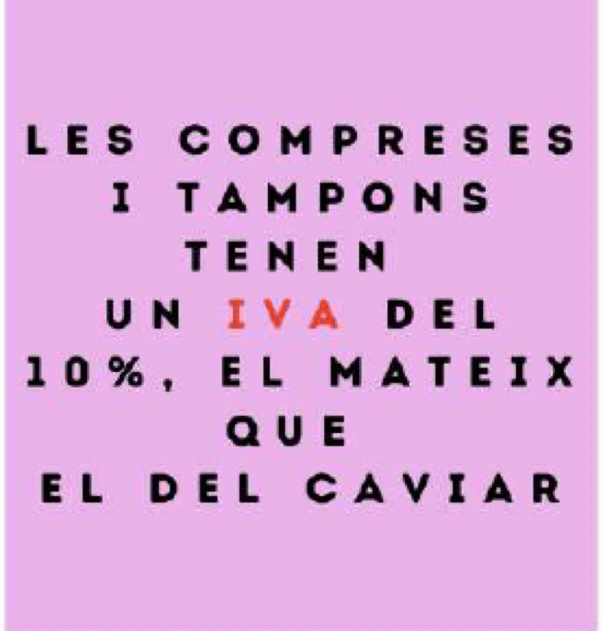 I avui el gobierno <a href="/PSOE/">PSOE</a> <a href="/UnidasPodemos/">Unidas Podemos</a> ha decidit que les dones haurem de seguir pagant un 10% d’IVA en compreses i tampons, perquè es veu que no són productes de primera necessitat… #elgobiernomasprogresistadelahistoria