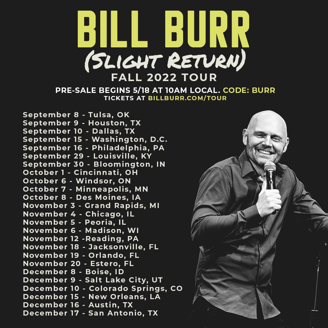 Bill Burr on Twitter "Announcing Fall ‘22 Tour Dates! presale 5/18 at