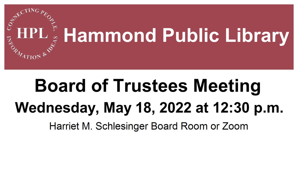 Hammond Public Library Board of Trustees Meeting
Wednesday, May 18th 2022 at 12:30 p.m.
Zoom Link: us02web.zoom.us/j/82364932394