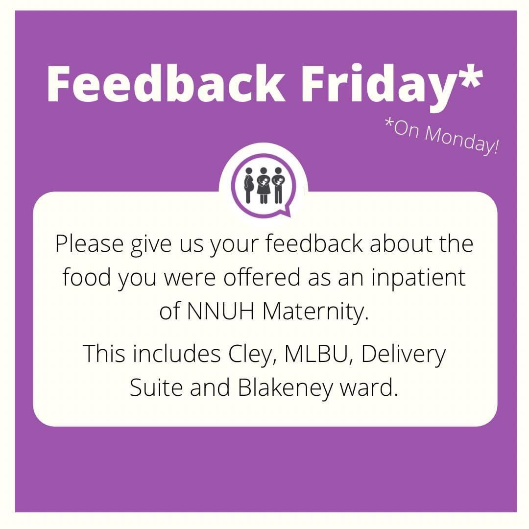 Feedback Request 

Please send us your feedback about the food that was offered to you while an inpatient at NNUH Maternity. 

We’re interested to hear all feedback including details about the availability, quantity &amp; quality.

NorfolkandNorwichMVP@gmail.co.uk