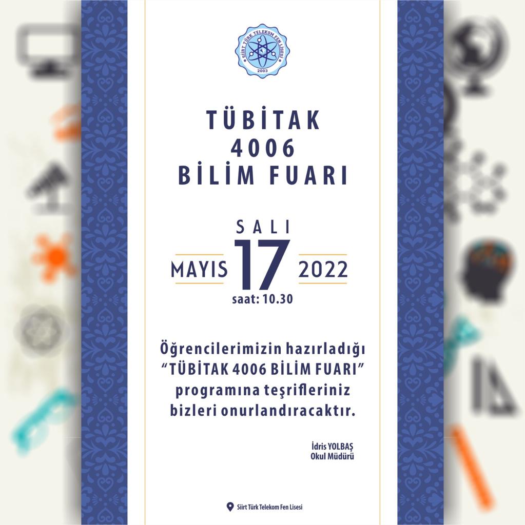 Öğrencilerimizin hazırladığı "TÜBİTAK 4006 BİLİM FUARI" programına teşrifleriniz bizleri onurlandıracaktır..
