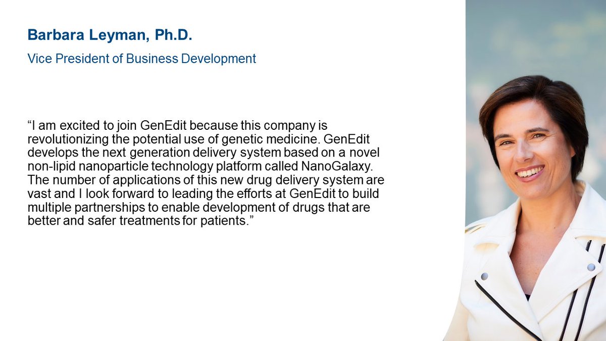 We are excited to welcome Barbara Leyman, Ph.D. as GenEdit’s Vice President of Business Development. Barbara brings extensive licensing and partnership experience to the GenEdit leadership team. Welcome Barbara!