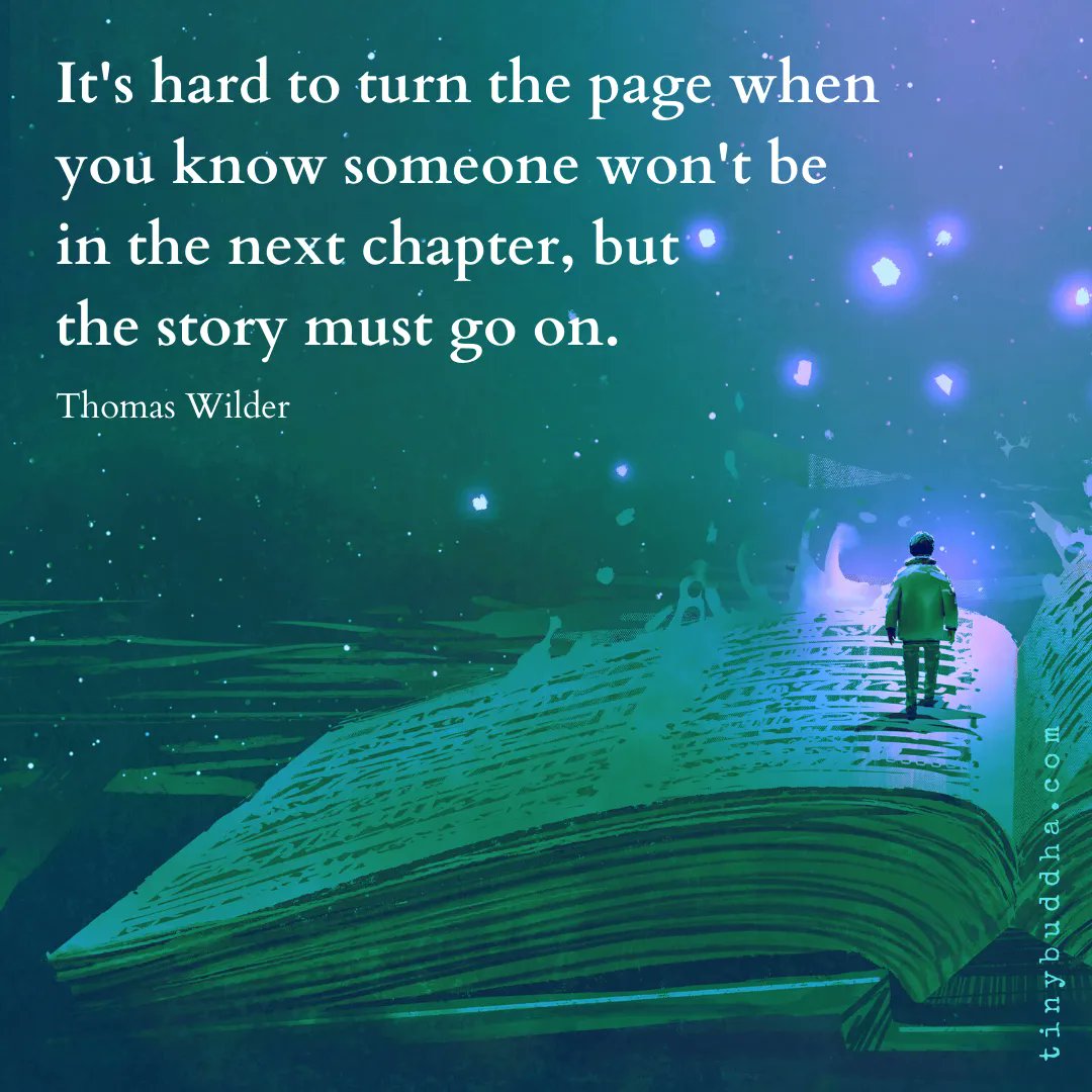 tinybuddha's tweet photo. "It's hard to turn the page when you know someone won't be in the next chapter, but the story must go on." ~Thomas Wilder https://t.co/G8CHIHOJCh
