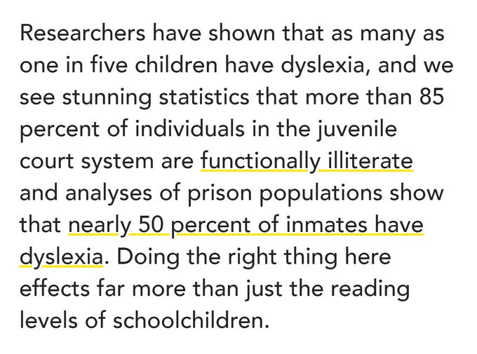 Screenshot from Rockefeller Institute analysis that reads, Researchers have shown that as many as one in five children have dyslexia, and we see stunning statistics that more than 85 percent of individuals in the juvenile court system are functionally illiterate and analyses of prison populations show that nearly 50 percent of inmates have dyslexia. Doing the right thing here effects far more than just the reading levels of schoolchildren.