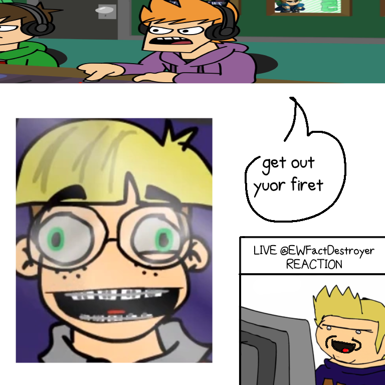 i see into the fuyure when <a href="/EddsworldFacts/">Eddsworld Facts</a> get fired… i a so happuy…