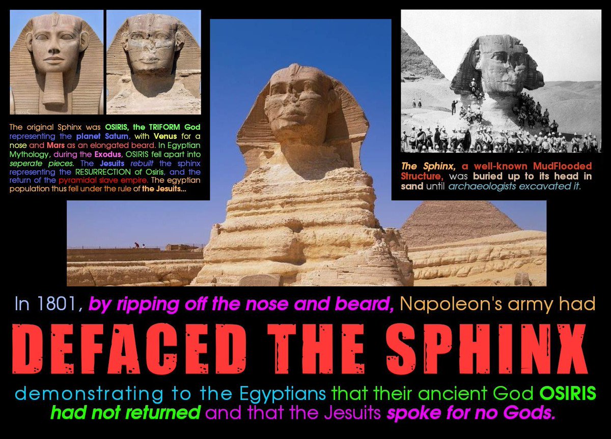 pthreat_co's tweet photo. The Sphinx, a well-known #MudFlood Structure, was buried up to its head in sand until archaeologists excavated it.
The original Sphinx was OSIRIS, the #TRIFORM God representing the planet #Saturn, with #Venus for a nose and #Mars as an elongated beard. https://t.co/FsBhhVf6d2