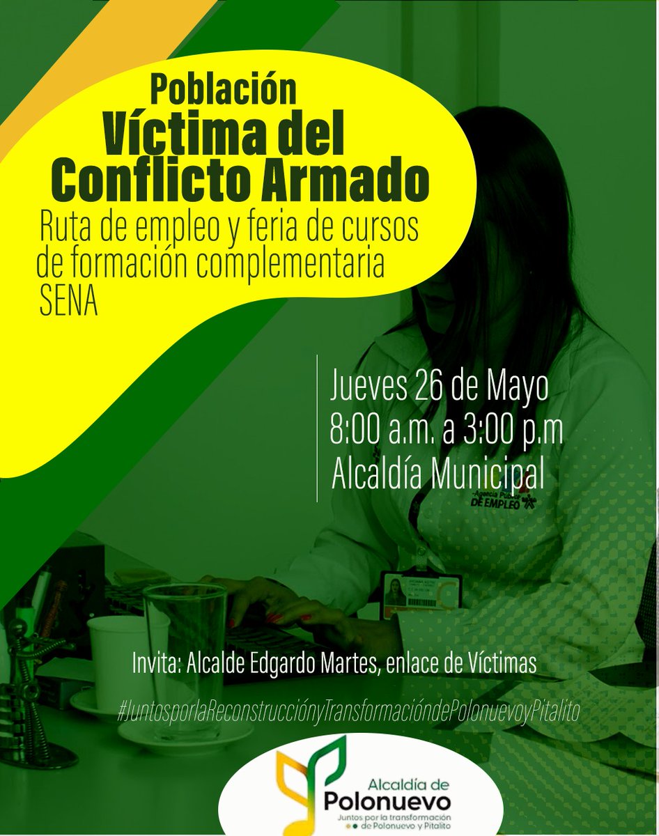 Se invita a la población víctima del conflicto armado residente en Polonuevo y Pitalito para el  próximo 26 de mayo, en la Alcaldía Municipal, entrada por la calle 3 de 🕑8: 00 a.m. a 5:00p.m a la ruta de empleo 🔎 y feria de cursos de formación complementaria SENA.