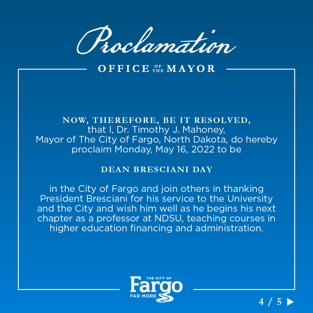 #FargoMayor Dr. Tim Mahoney signed a proclamation today to officially recognize Monday, May 16, 2022 as Dean Bresciani Day in The City of Fargo. This day marks Dean Bresciani's final day as President of North Dakota State University after 12 years of serving in the role.